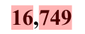 16,749, earlier value