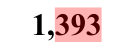 1,393, earlier value