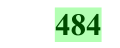 484, later value